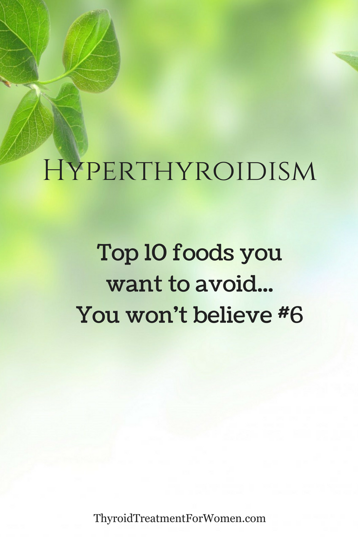 Hyperthyroidism - Top 10 foods  you want to avoid...you won't believe #6 #hyperthroid #thyroidhealth #healyourthyroid @thyroidtreatmentforwomen