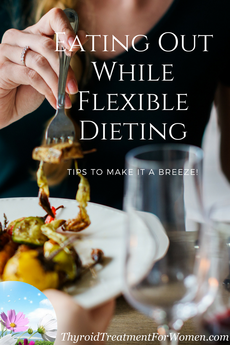 Eating out while flexible dieting can be a challenge. These tips make it a breeze to enjoy good food and still not stabatoge  your diet