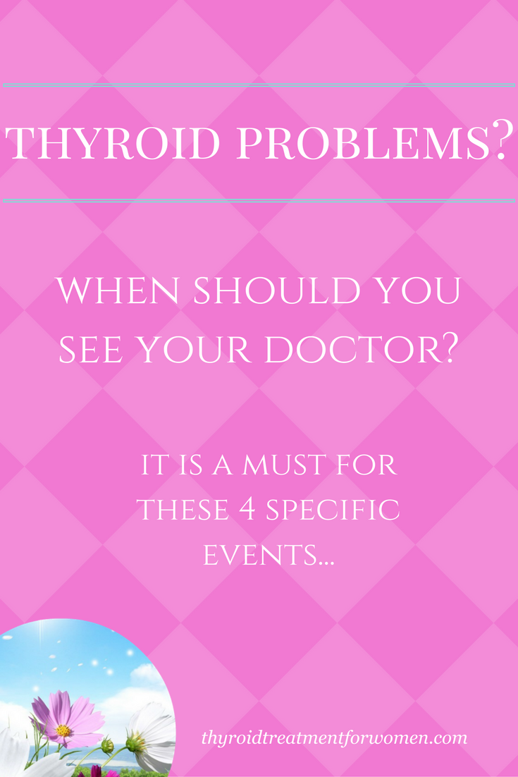 Thyroid problems? When  should you see your doctor? It is a must for these 4 specific life events