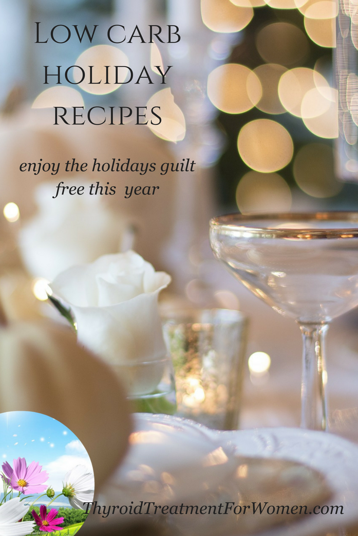 low carb holiday recipes that are thyroid friendly. Don't feel left out this year during the holidays, eat guild free with these delishous recipes